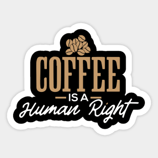 Coffee is a Human Right Sticker